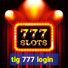 tig 777 login